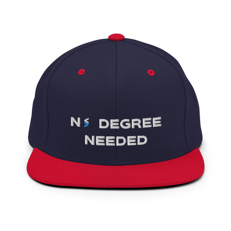 No Degree Needed Snapback Hat